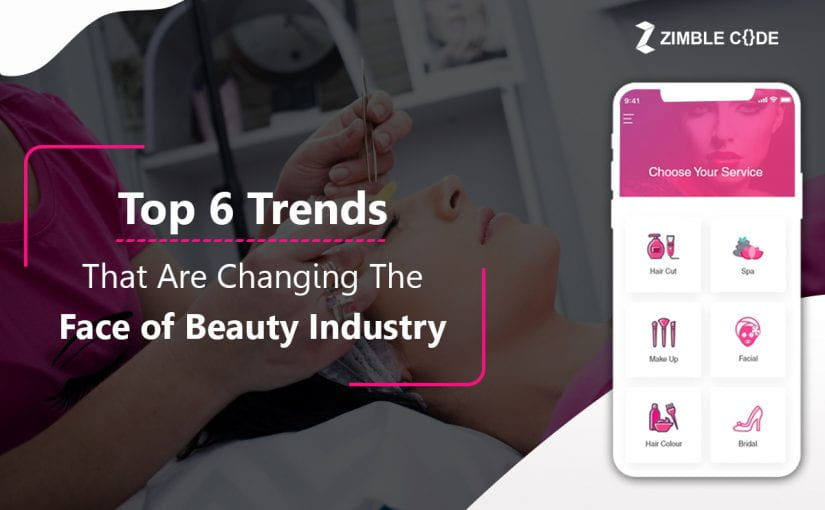 Top 6 Trends That Are Changing The Face of Beauty Industry