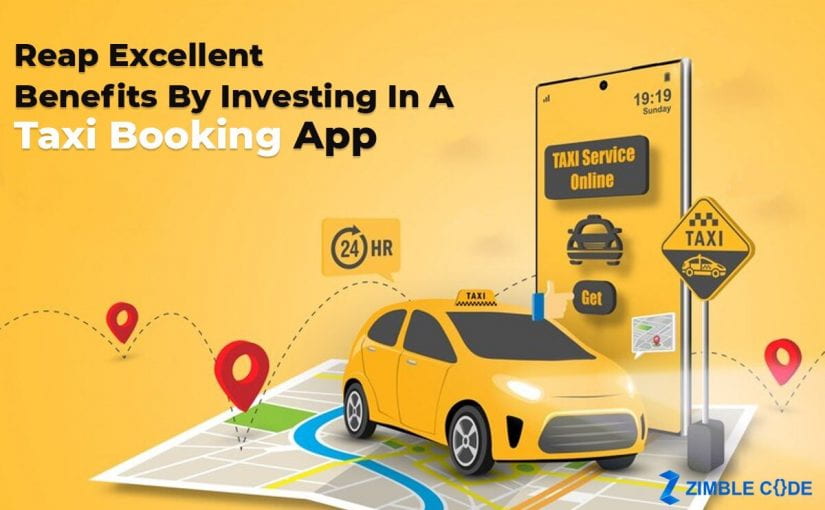 reap excellent benifits by investing in a taxi booking app